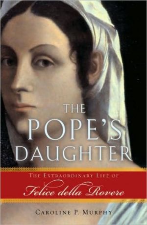 Book The Pope's Daughter: The Extraordinary Life of Felice della Rovere free