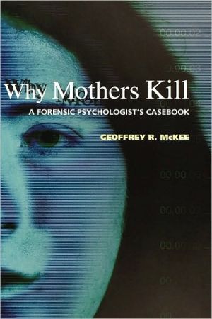 Book Why Mothers Kill: A Forensic Psychologist's Casebook free