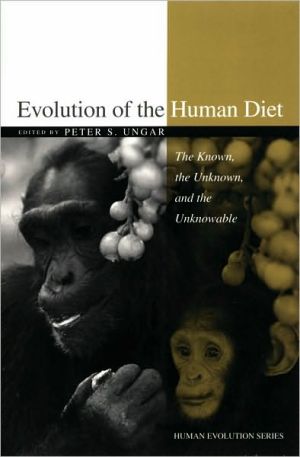 Book Evolution Of The Human Diet: The Known, The Unknown, And The Unknowable free