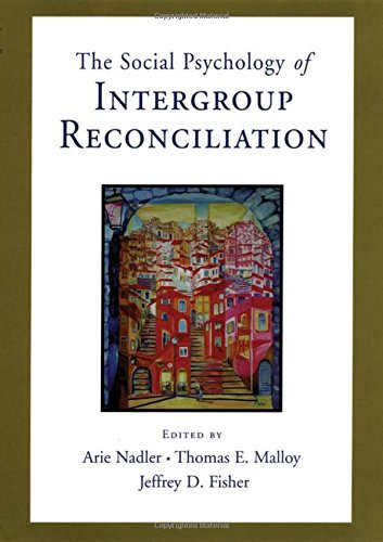 Book Social Psychology of Intergroup Reconciliation: From Violent Conflict to Peaceful Co-Existence free