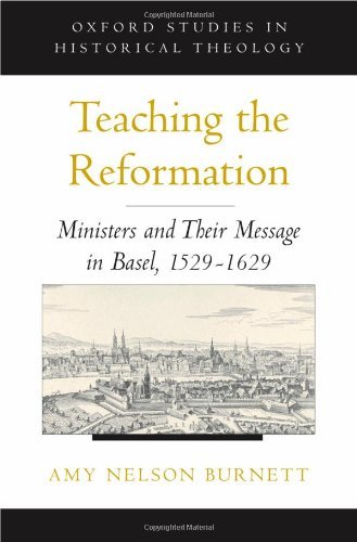 Book Teaching the Reformation: Ministers and Their Message in Basel, 1529-1629 (Oxford Studies in Historical Theology) free