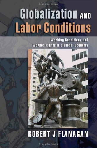 Book Globalization and Labor Conditions: Working Conditions and Worker Rights in a Global Economy free