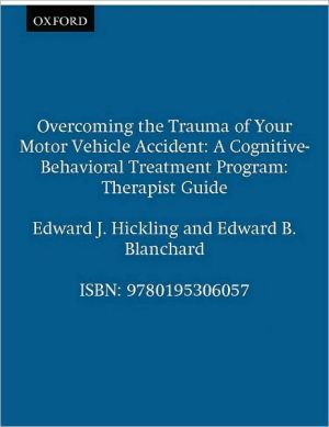 Book Overcoming the Trauma of Your Motor Vehicle Accident: A Cognitive-Behavioral Treatment Program Therapist Guide: A Cognitive-Behavioral Treatment Program, Therapist Guide (Treatments That Work) free