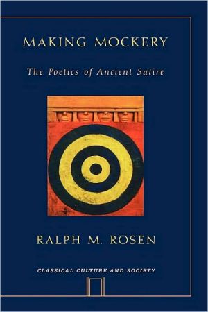 Book Making Mockery: The Poetics of Ancient Satire (Classical Culture and Society) free