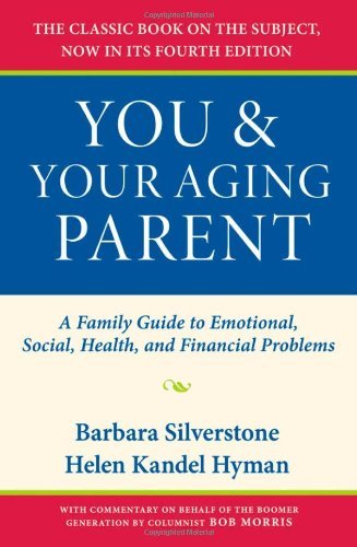 Book You and Your Aging Parent: A Family Guide to Emotional, Social, Health, and Financial Problems free