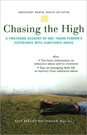 Book Chasing the High: A Firsthand Account of One Young Person's Experience with Substance Abuse (Adolescent Mental Health Initiative) free