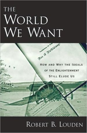 Book The World We Want: How And Why The Ideals Of The Enlightenment Still Elude Us: How And Why The Ideals Of The Enlightenment Still Elude Us free