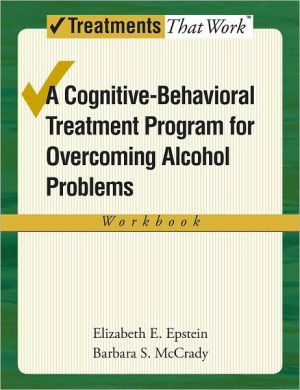 Book Overcoming Alcohol Use Problems: A Cognitive-Behavioral Treatment Program (Treatments That Work) free