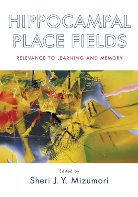 Book Hippocampal Place Fields: Relevance to Learning and Memory free