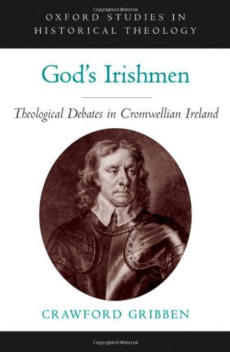 Book God's Irishmen: Theological Debates in Cromwellian Ireland (Oxford Studies in Historical Theology) free