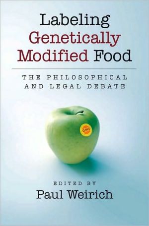 Book Labeling Genetically Modified Food: The Philosophical and Legal Debate free