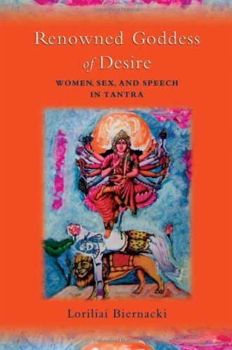 Book Renowned Goddess of Desire: Women, Sex, and Speech in Tantra free