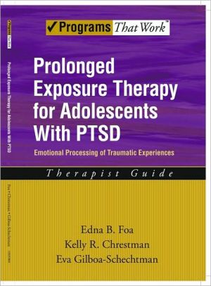 Book Prolonged Exposure Therapy for Adolescents with PTSD Emotional Processing of Traumatic Experiences, Therapist Guide (Treatments That Work) free