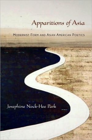 Book Apparitions Of Asia: Modernist Form And Asian American Poetics free