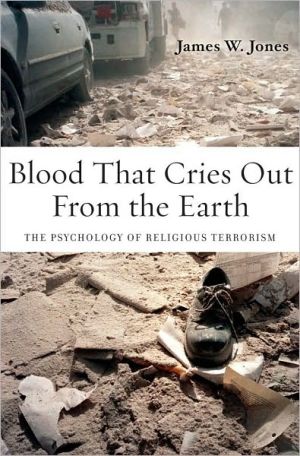 Book Blood That Cries Out From The Earth: The Psychology Of Religious Terrorism: The Psychology Of Religious Terrorism free