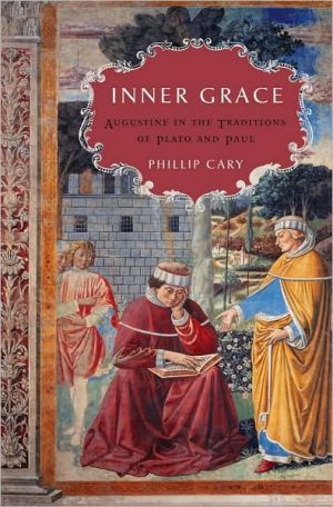 Book Inner Grace: Augustine in the Traditions of Plato and Paul free