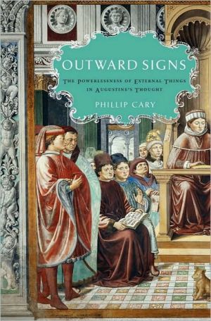 Book Outward Signs: The Powerlessness of External Things in Augustine's Thought free