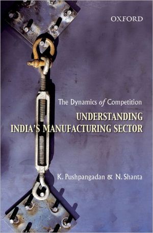 Book The Dynamics Of Competition: Understanding India's Manufacturing Sector free