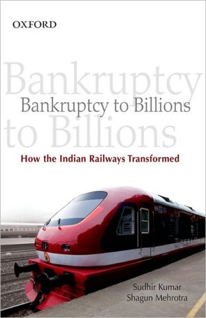 Book Bankruptcy to Billions: How the Indian Railways Transformed Itself free