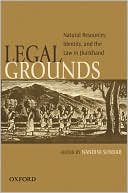 Book Legal Grounds: Natural Resources, Identity, and the law of Jhakhand free