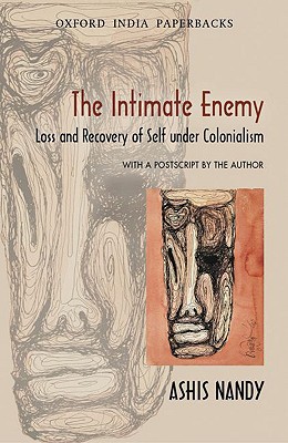 Book The Intimate Enemy: Loss and Recovery of Self Under Colonialism (Oxford India Paperbacks) free