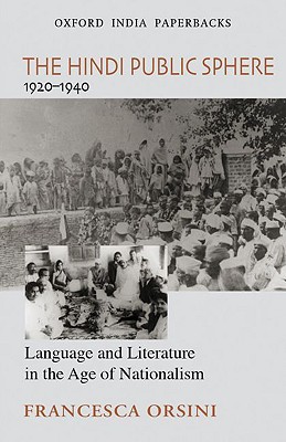 Book The Hindi Public Sphere (1920-1940): Language and Literature in the Age of Nationalism (Oxford India Collection (Paperback)) free