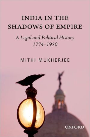 Book India in the Shadows of Empire: A Legal and Political History (1774-1950) free