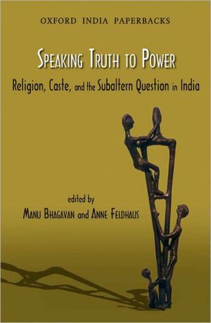 Book Speaking Truth to Power: Religion, Caste and the Subaltern Question in India (Oxford India Paperbacks) free