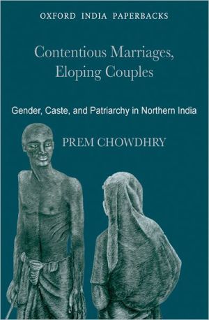 Book Contentious Marriages, Eloping Couples: Gender, Caste, and Patriarchy in Northern India (Oxford India Paperbacks) free
