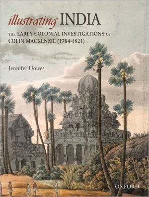 Book Illustrating India: The Early Colonial Investigations of Colin Mackenzie free