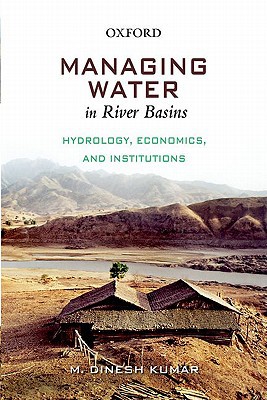 Book Managing Water in River Basins: Hydrology, Economics and Institutions free