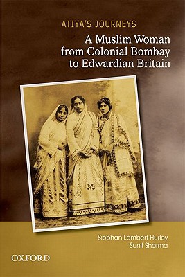 Book Atiya's Journeys: A Muslim Woman from Colonial Bombay to Edwardian Britain free
