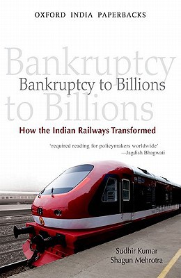 Book Bankruptcy to Billions: How the Indian Railways Transformed (Oxford India Paperbacks) free