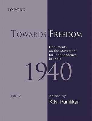 Book Towards Freedom: Documents On The Movement For Independence In India 1940, Part Ii (towards Freedom Series) free