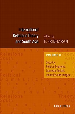 Book International Relations Theory and South Asia: Security, Political Economy, Domestic Politics, Identities, and Images, Volume 2 (International Relations Theory in South Asia) free