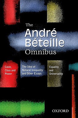 Book The Andre Beteille Omnibus: Comprising Caste, Class and Power, 2/e; Idea of Natural Inequality, 2/e; and Equality and Universality free