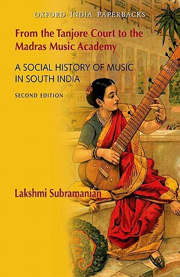 Book From the Tanjore Court to the Madras Music Academy: A Social History of Music in South India free