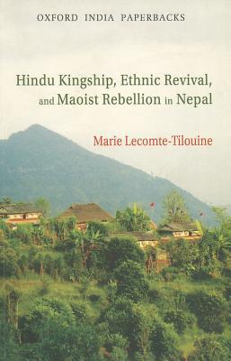 Book Hindu Kingship, Ethnic Revival, and the Maoist Rebellion in Nepal (Oxford India Paperbacks) free
