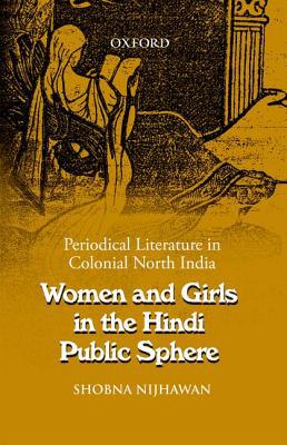 Book Women and Girls in the Hindi Public Sphere: Periodical Literature in Colonial North India free