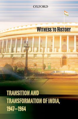 Book Witness To History: Transition And Transformation Of India, 1947-1964 free