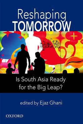 Book Reshaping Tomorrow: Is South Asia Ready for the Big Leap? free