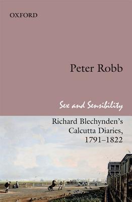 Book SEX AND SENSIBILITY: Richard Blechynden's Calcutta Diaries, 1791-1822 free