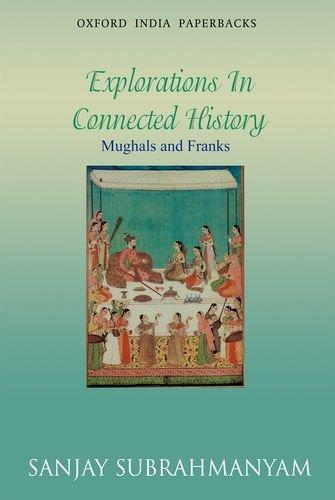 Book Mughals and Franks Explorations in Connected History (Oxford India Paperbacks) free
