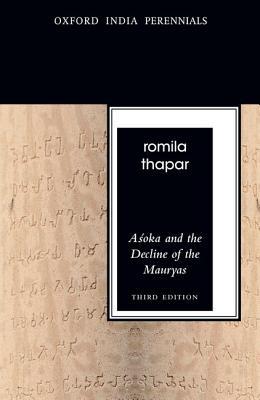 Book Asoka and the Decline of the Mauryas, Third Edition (Oxford India Perennials Series) free