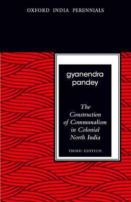 Book The Construction of Communalism in Colonial North India, Third Edition (Oxford India Perennials) free