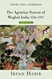 Book The Agrarian System of Mughal India 1556-1707 (Third Edition) (Oxford India Perennials Series) free