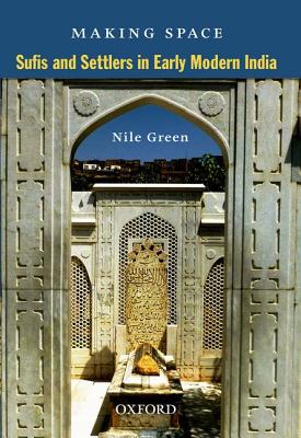 Book Making Space: Sufis and Settlers in Early Modern India free