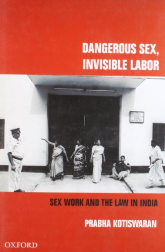 Book Dangerous Sex, Invisible Labor: Sex Work and the Law in India free