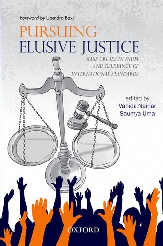 Book Pursuing elusive justice: mass crimes in India and relevance of international standards free