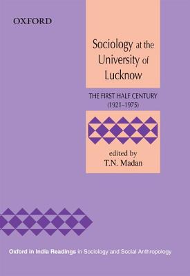 Book Sociology at the University of Lucknow: The First Half Century (1921-1975) (Oxford in India Readings in Sociology and Social Anthropology) free